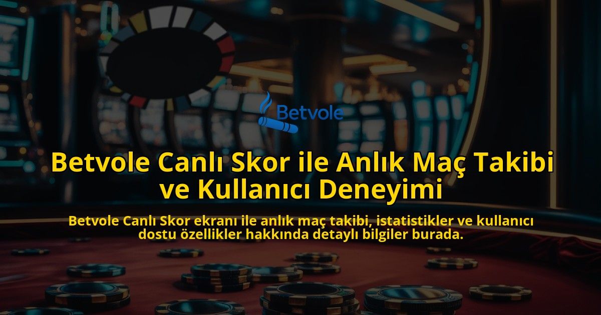 Betvole-Canl-Skor-ile-Anlk-Ma-Takibi-ve-Kullanc-Deneyimi-overlay-1768129897.jpg