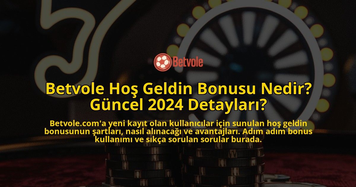 Betvole-Ho-Geldin-Bonusu-Nedir-Gncel-2024-Detaylar-overlay-1768337494.jpg