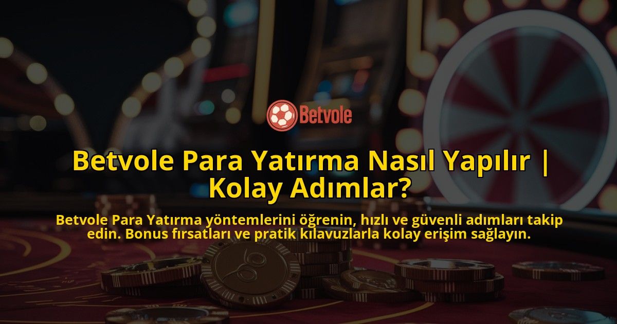 Betvole-Para-Yatrma-Nasl-Yaplr-Kolay-Admlar-overlay-1768484165.jpg