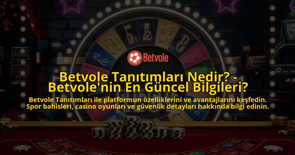 Betvole-Tanitimlari-Nedir---Betvolenin-En-Guncel-Bilgileri-overlay-1769096450.jpg