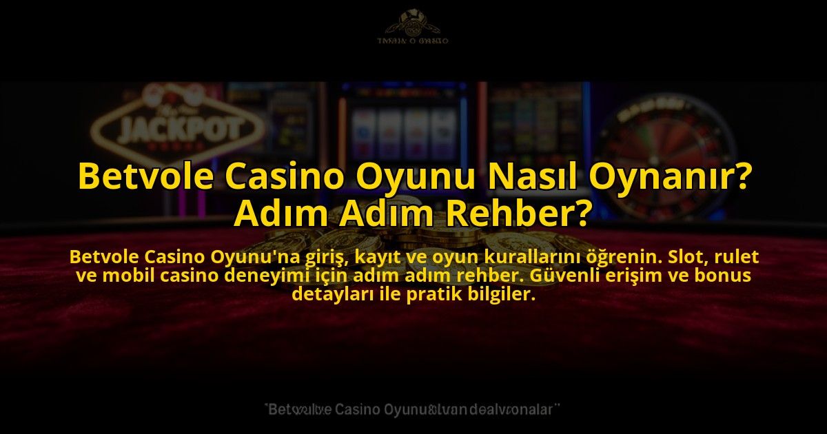Betvole-Casino-Oyunu-Nasil-Oynanir-Adim-Adim-Rehber-overlay-1773698619.jpg