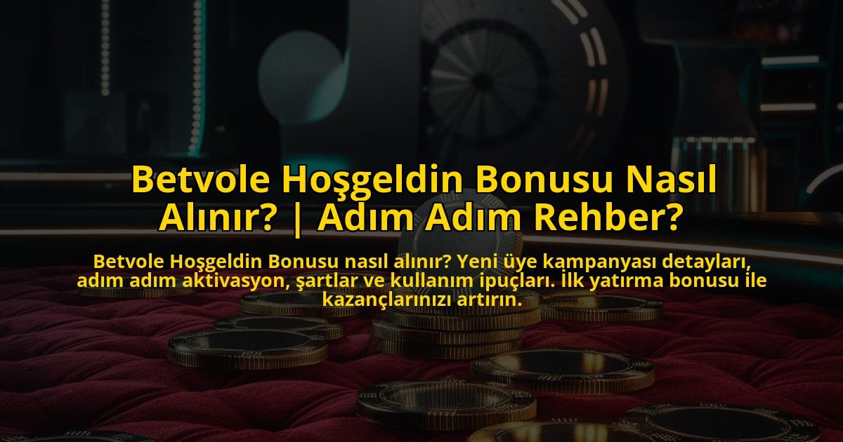 Betvole-Hosgeldin-Bonusu-Nasil-Alinir-Adim-Adim-Rehber-overlay-1772891659.jpg