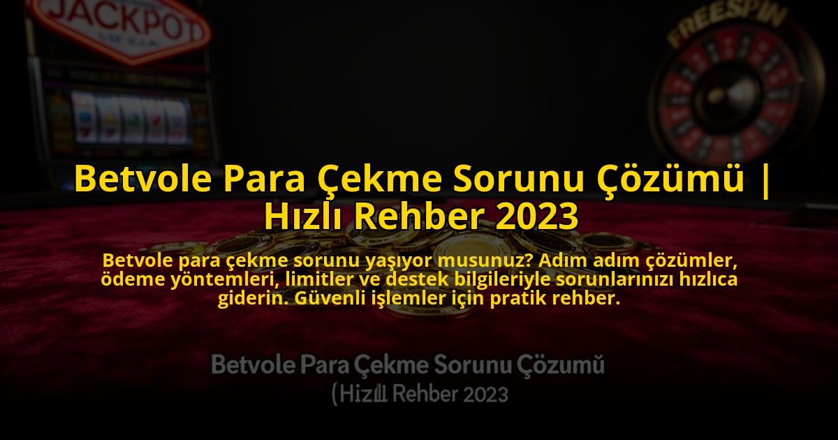 Betvole-Para-Cekme-Sorunu-Cozumu-Hizli-Rehber-2023-overlay-1773544407.jpg