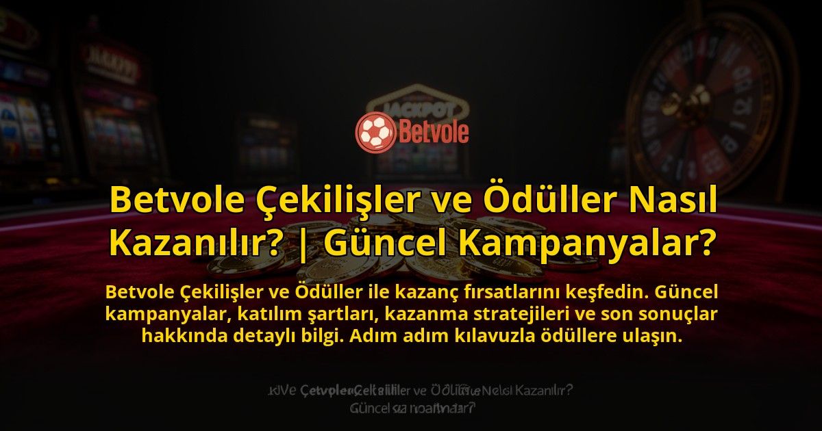 Betvole-Cekilisler-ve-Oduller-Nasil-Kazanilir-Guncel-Kampanyalar-overlay-1776631505.jpg