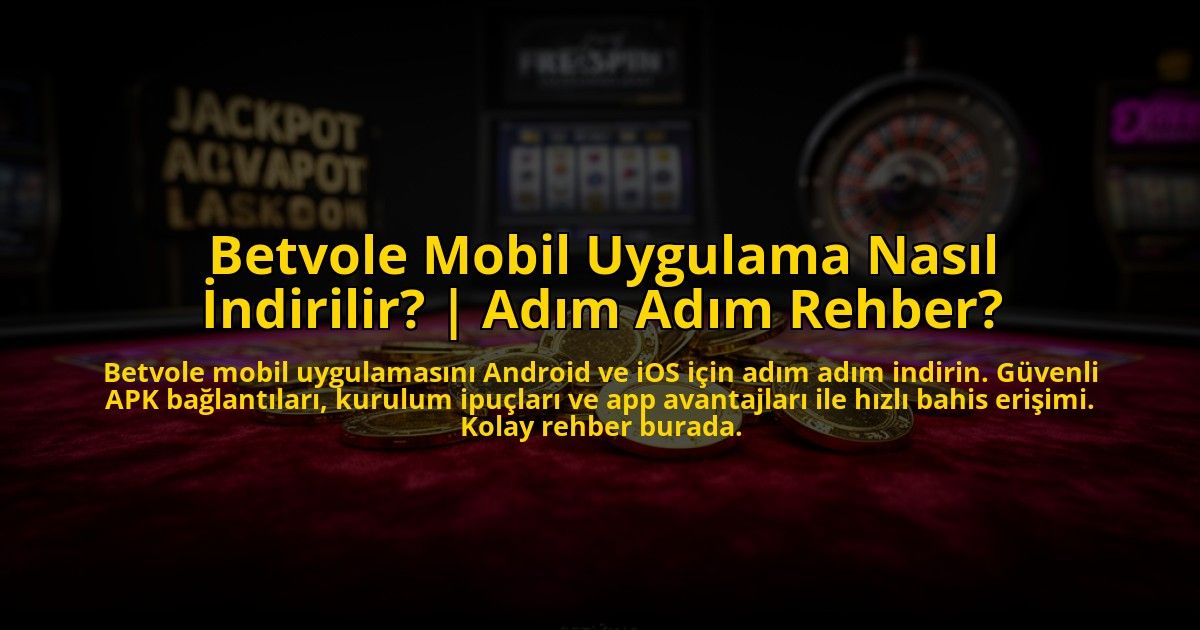 Betvole-Mobil-Uygulama-Nasil-Indirilir-Adim-Adim-Rehber-overlay-1775999497.jpg