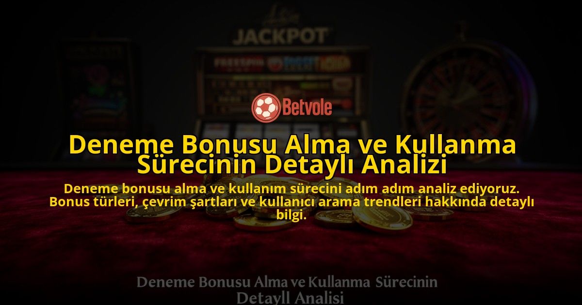 Deneme-Bonusu-Alma-ve-Kullanma-Surecinin-Detayli-Analizi-overlay-1776631196.jpg