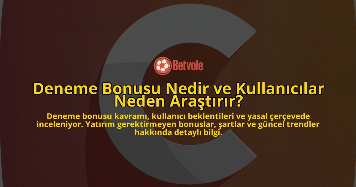 Deneme-Bonusu-Nedir-ve-Kullanicilar-Neden-Arastirir-overlay-1778186079.jpg